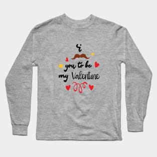 I Mustache You To Be My Valentine - Valentines Day Long Sleeve T-Shirt